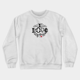 I Love You Crewneck Sweatshirt